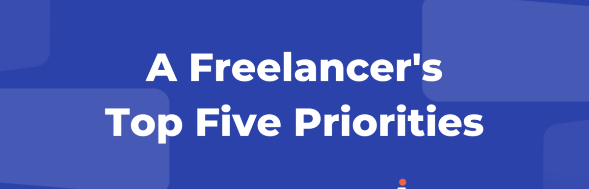 A Freelancer's Top Five Priorities