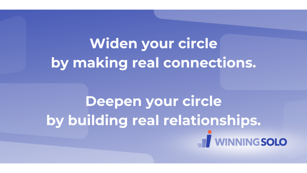 Widen and deepen your networking circle.